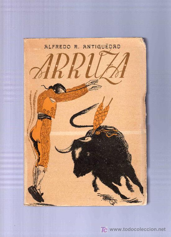 Bullfighting: ARRUZA.ALFREDO R. ANTIGU&Euml;DAD.1945.228 P&Aacute;G