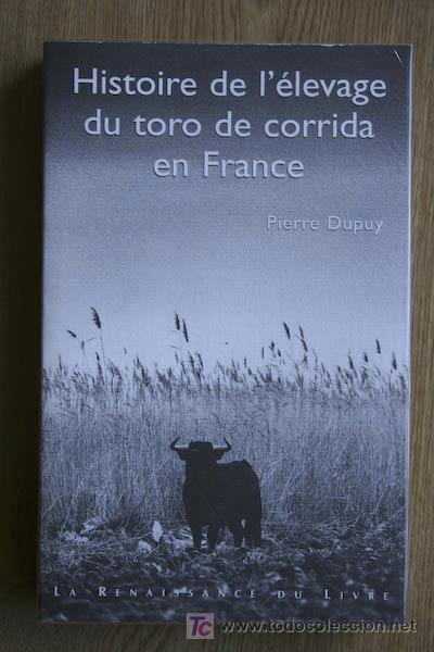 Tauromaquia: Histoire de l'&eacute;levage du toro de corrida en France. Dupuy (Pierre)