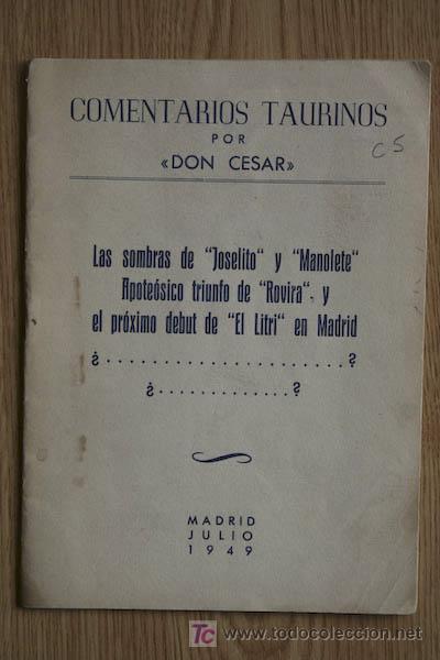 Tauromaquia: Comentarios taurinos. Las sombras de Joselito y Manolete. Apote&oacute;sico triunfo de &rdquo;Rovira&rdquo; y el ...