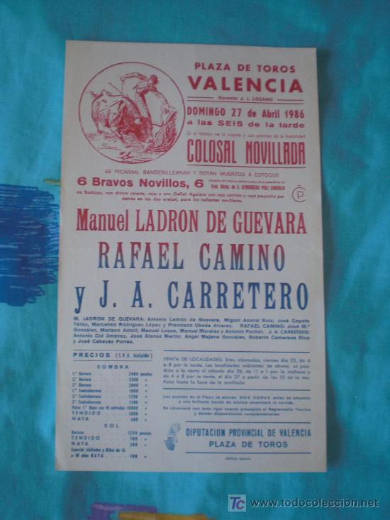 Tauromachia: VALENCIA. CARTEL DE TOROS. PLAZA DE TOROS VALENCIA. LADRON DE GUEVARA, CAMINO, CARRETERO. 1986.