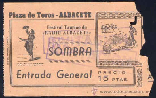 Tauromaquia: A&Ntilde;OS 30.-ENTRADA A FESTIVAL TAURINO DE-RADIO ALBACETE-EN LA PLAZA DE TOROS DE ALBACETE