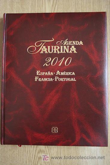 Tauromaquia: Agenda Taurina 2010. Espa&ntilde;a, Am&eacute;rica, Francia, Portugal.