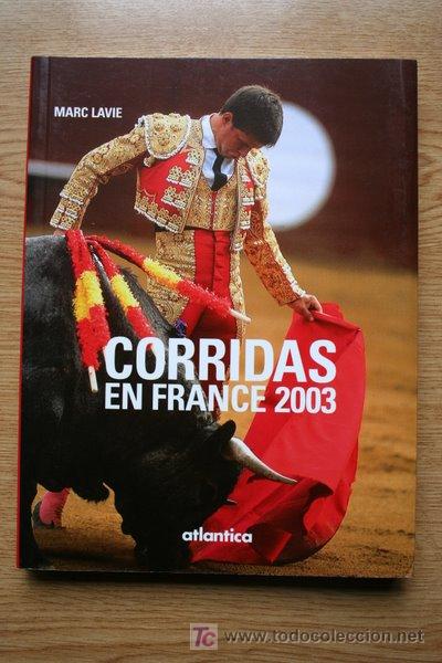 Tauromaquia: Corridas en France 2003. Textes de... Photos de Bernard Hiribarren. Lavie (Marc)