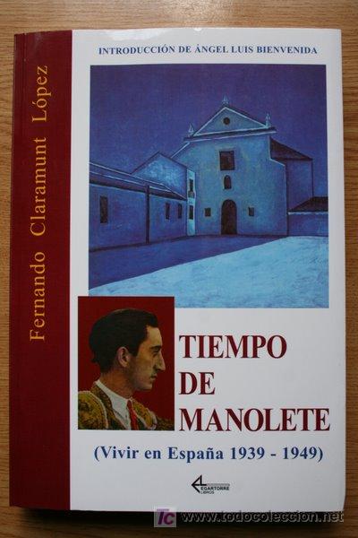 Tauromaquia: Tiempo de Manolete. (Vivir en Espa&ntilde;a 1939-1949). Presentaci&oacute;n por Angel Luis Bienvenida.