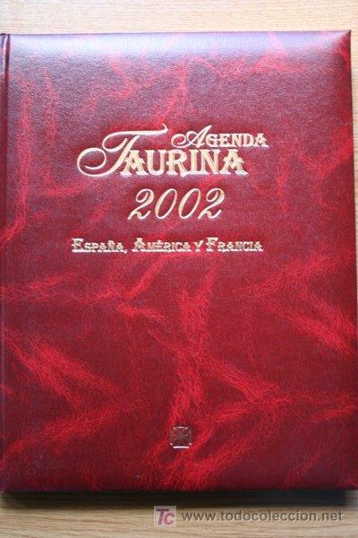 Tauromaquia: Agenda Taurina 2002. Espa&ntilde;a, Am&eacute;rica, Francia.