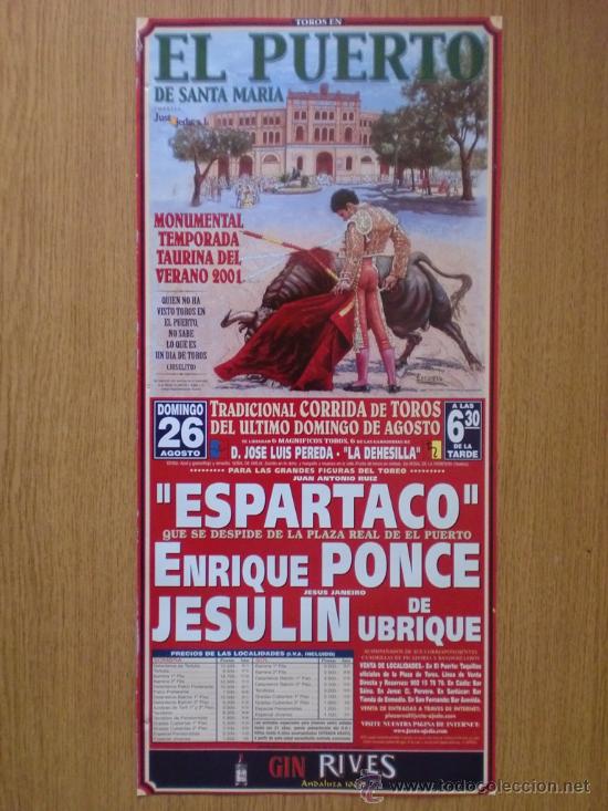Bullfighting: CARTEL DE TOROS. EL PUERTO DE STA. MRIA. AGOSTO 2001. RUIZ ESPARTACO, PONCE Y JESULIN DE UBRIQUE.