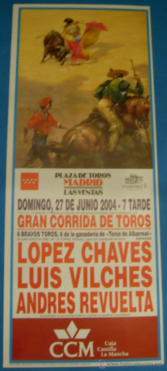 Tauromachie: CARTEL DE TOROS. PLAZA DE LAS VENTAS, MADRID. LOPEZ CHAVES, LUIS VILCHES Y ANDRES REVUELTA. A&Ntilde;O 2004