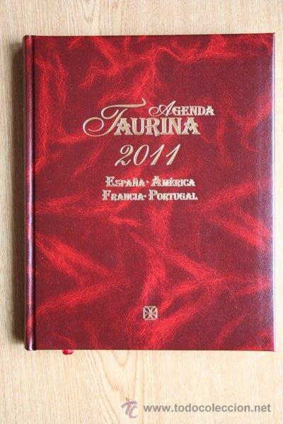 Tauromaquia: Agenda Taurina 2011. Espa&ntilde;a, Am&eacute;rica, Francia, Portugal.