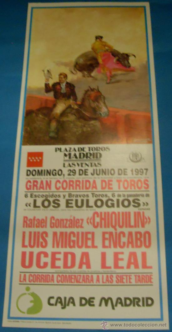 Tauromaquia: CARTEL DE TOROS. PLAZA DE MADRID. CHIQUILIN, LUIS MIGUEL ENCABO Y UCEDA LEAL. A&Ntilde;O 1997.