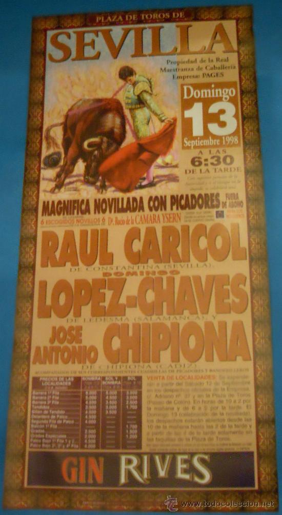 Bullfighting: CARTEL DE TOROS. PLAZA DE SEVILLA. RAUL CARICOL, DOMINGO LOPEZ-CHAVES Y JOSE A. CHIPIONA. A&Ntilde;O 1998.