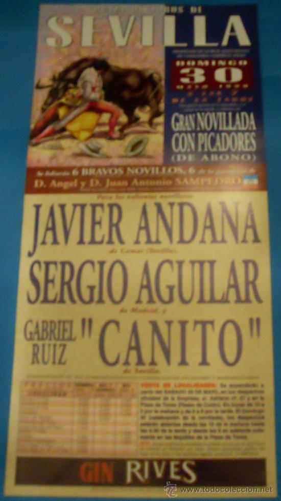 Bullfighting: CARTEL DE TOROS. PLAZA DE SEVILLA. JAVIER ANDANA, SERGIO AGUILAR Y CANITO. A&Ntilde;O 1999.