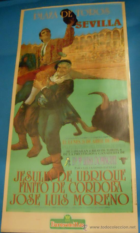 Tauromaquia: CARTEL DE TOROS. PLAZA DE SEVILLA. JESULIN DE UBRIQUE, FINITO DE CORDOBA Y JOSE L. MORENO. A&Ntilde;O 1999.