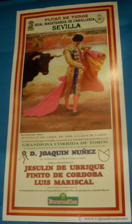 Stierkampf: CARTEL DE TOROS. PLAZA DE SEVILLA. JESULIN DE UBRIQUE, FINITO DE CORDOBA Y LUIS MARISCAL. A&Ntilde;O 1998.