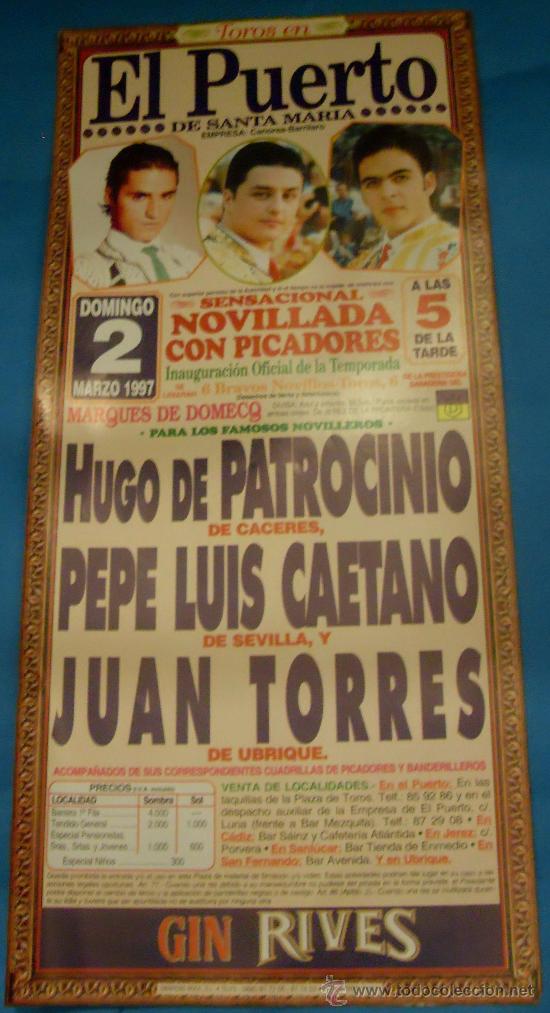 Tauromachia: CARTEL DE TOROS. PLAZA DEL PUERTO. HUGO DE PATROCINIO, PEPE L. CAETANO Y JUAN TORRES. A&Ntilde;O 1997.