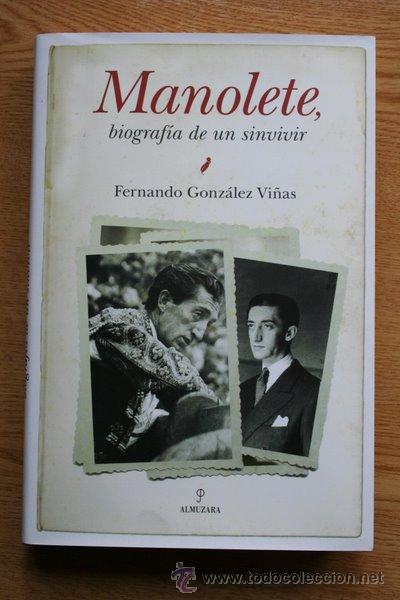 Tauromaquia: Manolete, biograf&iacute;a de un sinvivir. Gonz&aacute;lez Vi&ntilde;as (Fernando)