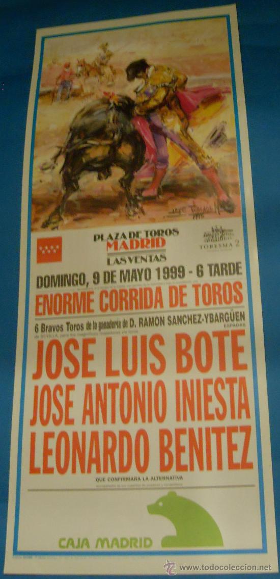 Stierkampf: CARTEL DE TOROS. PLAZA DE MADRID. JOSE L. BOTE, JOSE A. INIESTA Y LEONARDO BENITEZ. A&Ntilde;O 1999.