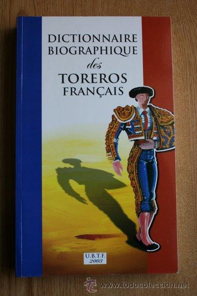 Tauromaquia: Dictionnaire biographique des toreros fran&ccedil;ais. Edition &eacute;tablie, corrig&eacute;e, mise en pages et...