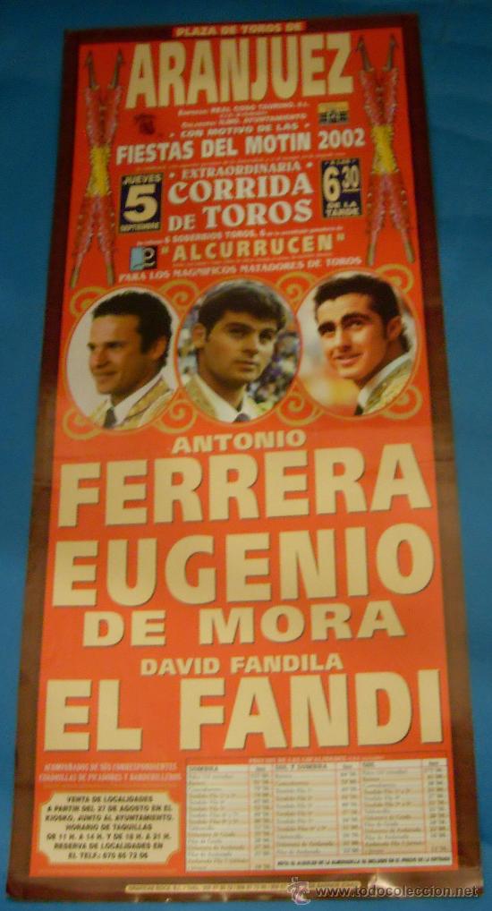 Stierkampf: CARTEL DE TOROS. PLAZA DE ARANJUEZ. ANTONIO FERRERA, EUGENIO DE MORA Y EL FANDI. A&Ntilde;O 2002.