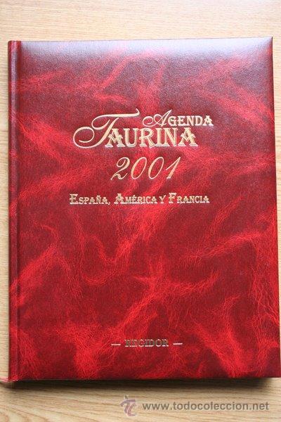 Tauromaquia: Agenda Taurina 2001. Espa&ntilde;a, Am&eacute;rica, Francia.