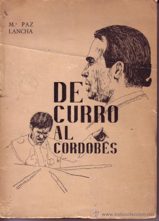 DE CURRO AL CORDOBES - MARIA DE LA PAZ LANCHA - 1ª EDICION 1968 - DEDICATORIA DE LA AUTORA (Coleccionismo - Tauromaquia)