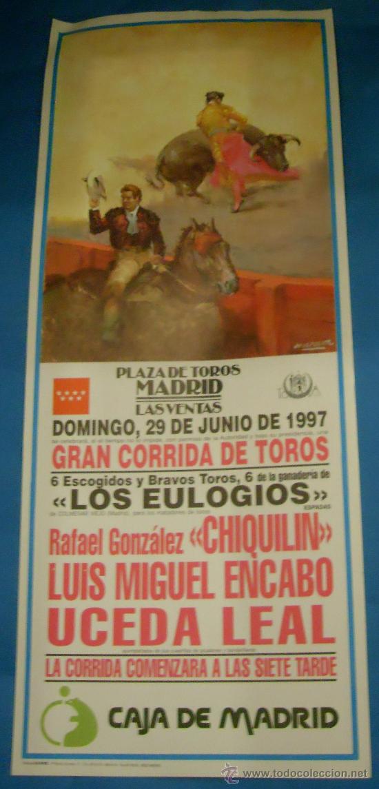 Tauromaquia: CARTEL DE TOROS. PLAZA DE LAS VENTAS. CHIQUILIN LUIS MIGUEL ENCABO Y UCEDA LEAL. A&Ntilde;O 1997.