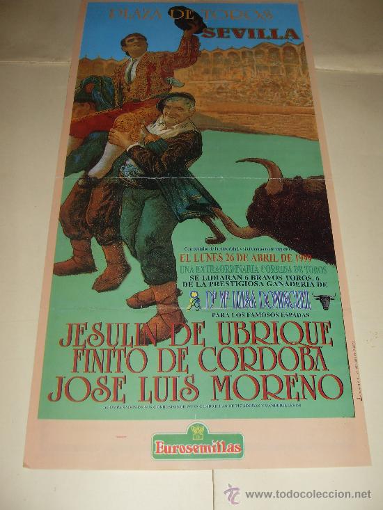 Bullfighting: CARTEL DE TOROS. PLAZA DE SEVILLA. 1999. JESULIN DE UBRIQUE, FINITO DE CORDOBA, JOSE LUIS MORENO.