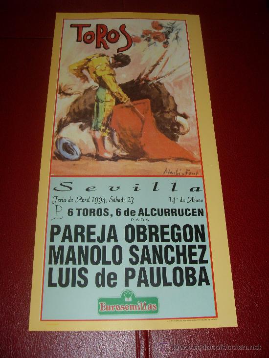 Bullfighting: CARTEL DE TOROS. PLAZA DE SEVILLA. FERIA DE ABRIL 1994. PAREJA OBREGON, MANOLO SANCHEZ, LUIS PAULOBA