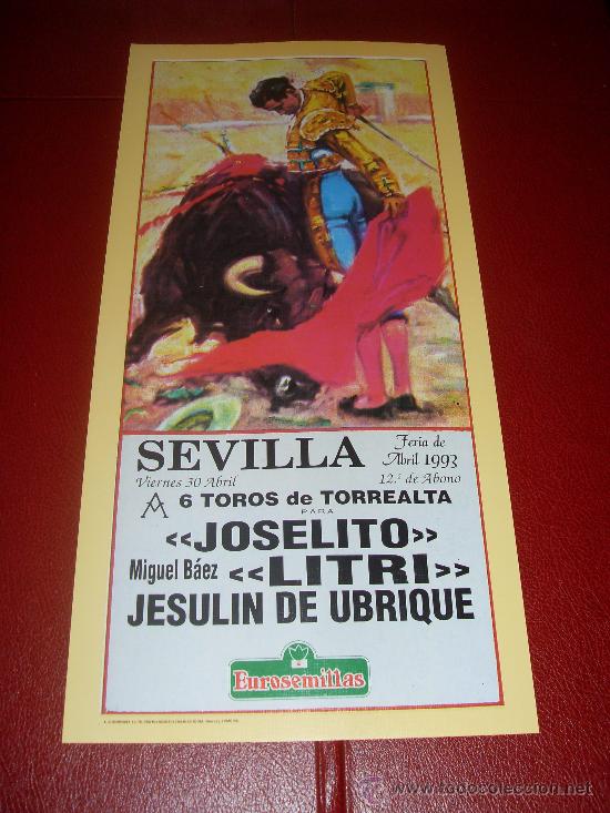 Tauromaquia: CARTEL DE TOROS. PLAZA DE SEVILLA. FERIA DE ABRIL 1993. JOSELITO, LITRI, JESULIN DE UBRIQUE.