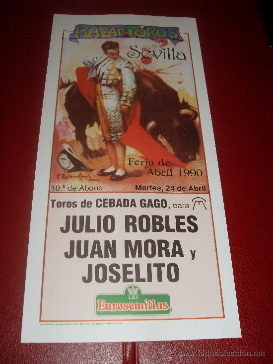Tauromaquia: CARTEL DE TOROS. PLAZA DE SEVILLA. FERIA DE ABRIL 1990. JULIO ROBLES, JUAN MORA, JOSELITO.