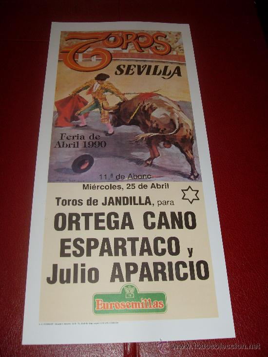 Tauromachie: CARTEL DE TOROS. PLAZA DE SEVILLA. FERIA DE ABRIL 1990. ORTEGA CANO, ESPARTACO, JULIO APARICIO.