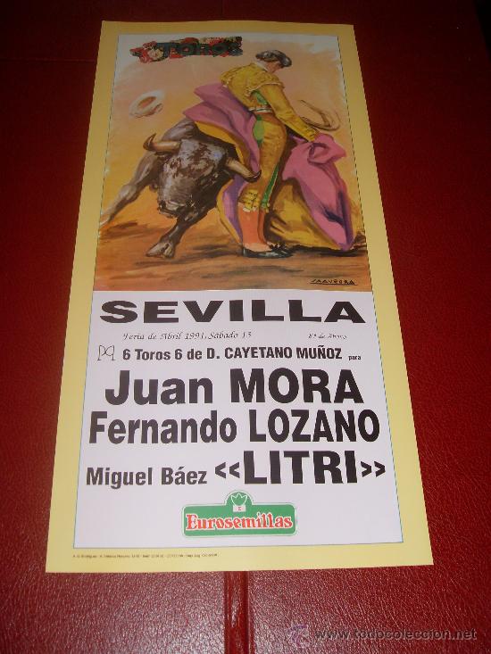 Tauromachie: CARTEL DE TOROS. PLAZA DE SEVILLA. FERIA DE ABRIL 1991. JUAN MORA, LOZANO, LITRI.
