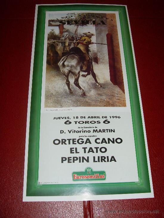 Stierkampf: CARTEL DE TOROS. PLAZA DE SEVILLA. FERIA DE ABRIL 1996. ORTEGA CANO, EL TATO, PEPIN LIRIA.