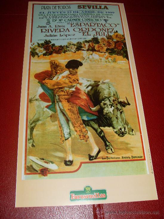 Bullfighting: CARTEL DE TOROS. PLAZA DE SEVILLA. FERIA DE ABRIL 1999. ESPARTACO, RIVERA ORDO&Ntilde;EZ, EL JULI.