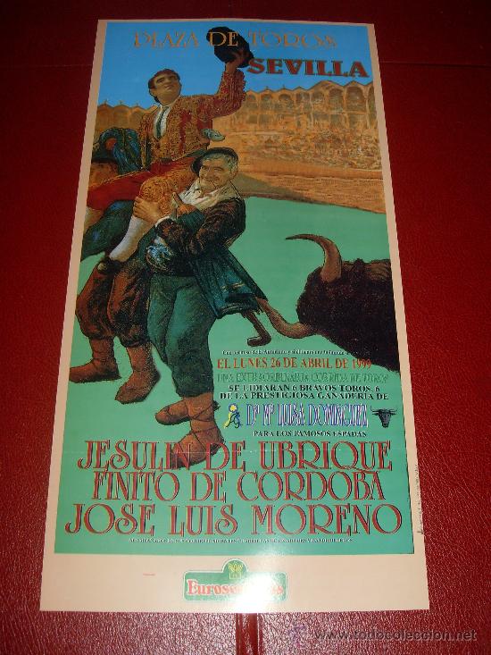 Bullfighting: CARTEL DE TOROS. PLAZA DE SEVILLA. FERIA DE ABRIL 1999. JESULIN UBRIQUE, FINITO DE CORDOBA, MORENO.