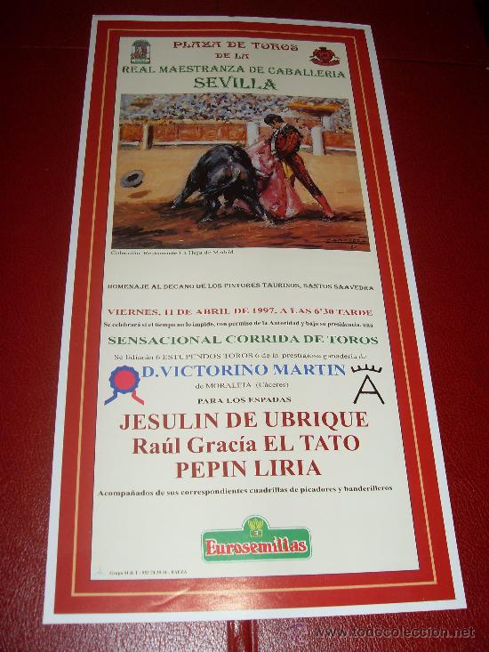 Bullfighting: CARTEL DE TOROS. PLAZA DE SEVILLA. FERIA DE ABRIL 1997. JESULIN DE UBRIQUE, EL TATO, PEPIN LIRIA.