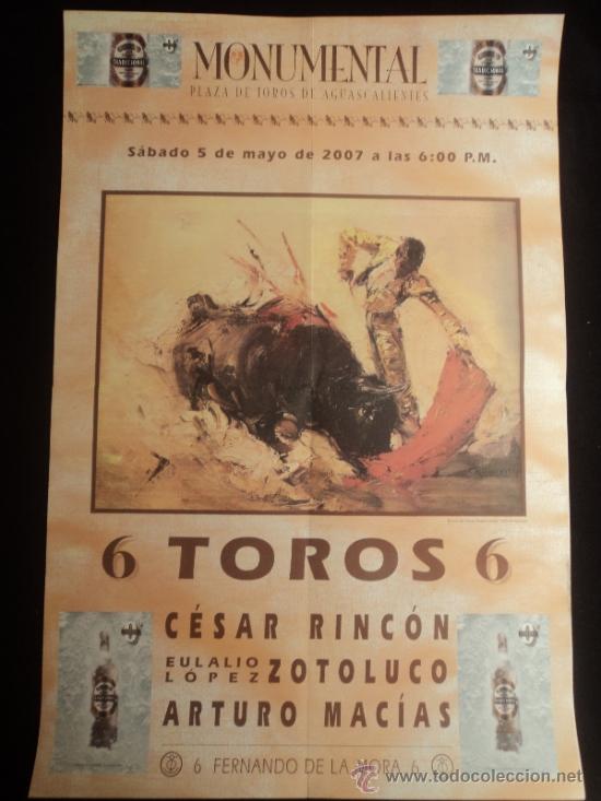 Tauromachia: CARTEL TAURINO. PLAZA TOROS AGUASCALIENTES. MEXICO. 2007 RINCON, ZOTOLUCO Y MACIAS. 65X45