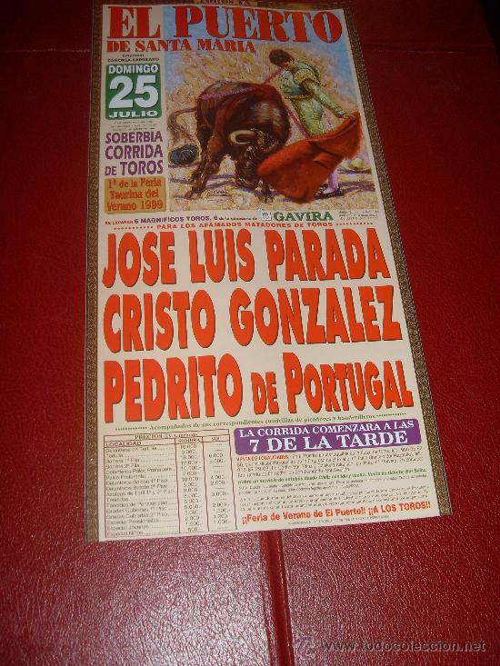 Bullfighting: CARTEL DE TOROS. PLAZA DEL PUERTO. JULIO 1999. J.LUIS PARADA, CRISTO GONZALEZ, PEDRITO DE PORTUGAL