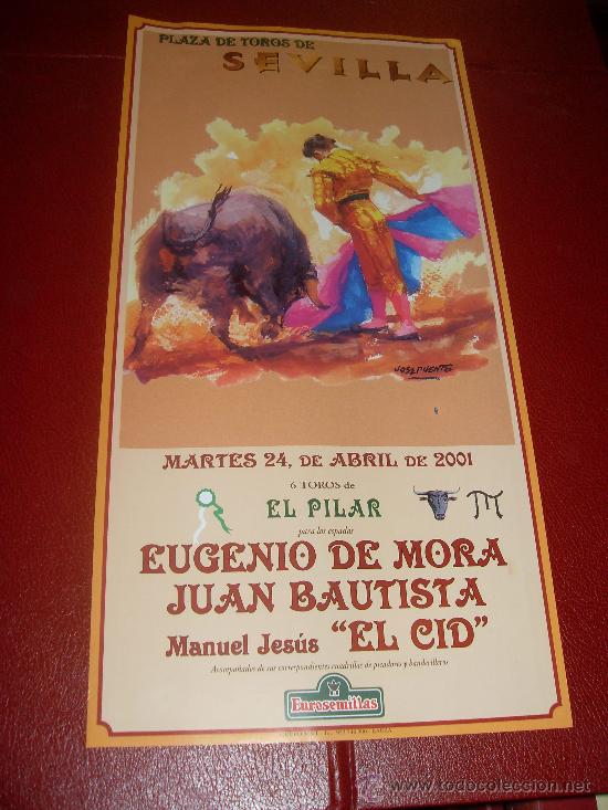 Tauromachia: CARTEL DE TOROS. PLAZA DE SEVILLA. ABRIL 2001. EUGENIO DE MORA, JUAN BAUTISTA, EL CID