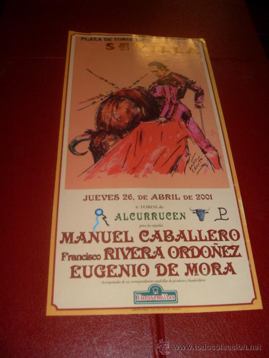 Tauromachia: CARTEL DE TOROS. PLAZA DE SEVILLA. ABRIL 2001. MANUEL CABALLERO, RIVERA ORDO&Ntilde;EZ, EUGENIO DE MORA