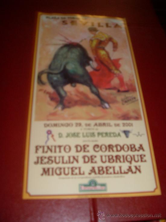 Tauromachia: CARTEL DE TOROS. PLAZA DE SEVILLA. ABRIL 2001. FINITO DE CORDOBA, JESULIN, MIGUEL ABELLAN