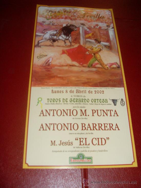 Tauromachia: CARTEL DE TOROS. PLAZA DE SEVILLA. ABRIL 2002. ANTONIO M.PUNTA, ANTONIO BARRERA, EL CID