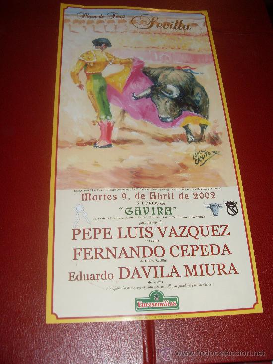 Tauromachia: CARTEL DE TOROS. PLAZA DE SEVILLA. ABRIL 2002. PEPE LUIS VAZQUEZ, FERNANDO CEPEDA, DAVILA MIURA