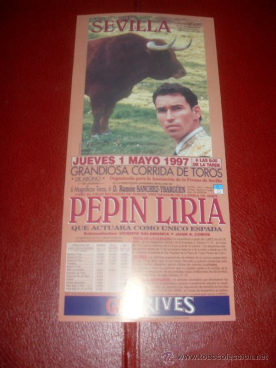Tauromachie: CARTEL DE TOROS. PLAZA SEVILLA. 1997. PEPIN LIRIA. GANADERIA SANCHEZ YBARG&Uuml;EN.