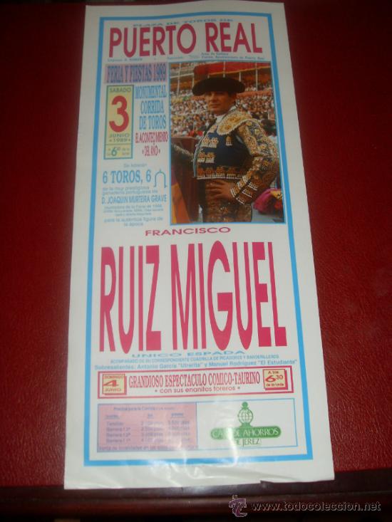 Tauromachia: CARTEL DE TOROS. PLAZA PUERTO REAL. 1989. RUIZ MIGUEL. GANADERIA JOAQUIN MURTEIRA GRAVE.