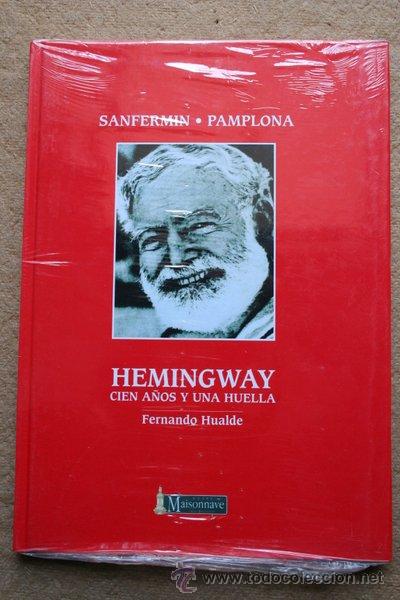 Tauromaquia: Sanferm&iacute;n. Pamplona. Hemingway. Cien a&ntilde;os y una huella. Hualde (Fernando)