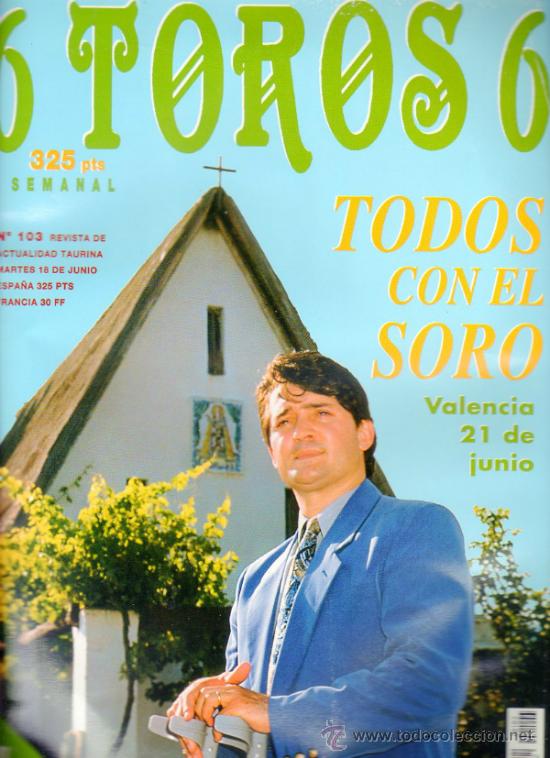 Tauromachia: REVISTA 6 TOROS 6 N&ordm; 103 - A&Ntilde;O 1996.  TODOS CON EL SORO. VALENCIA 21 DE JUNIO.