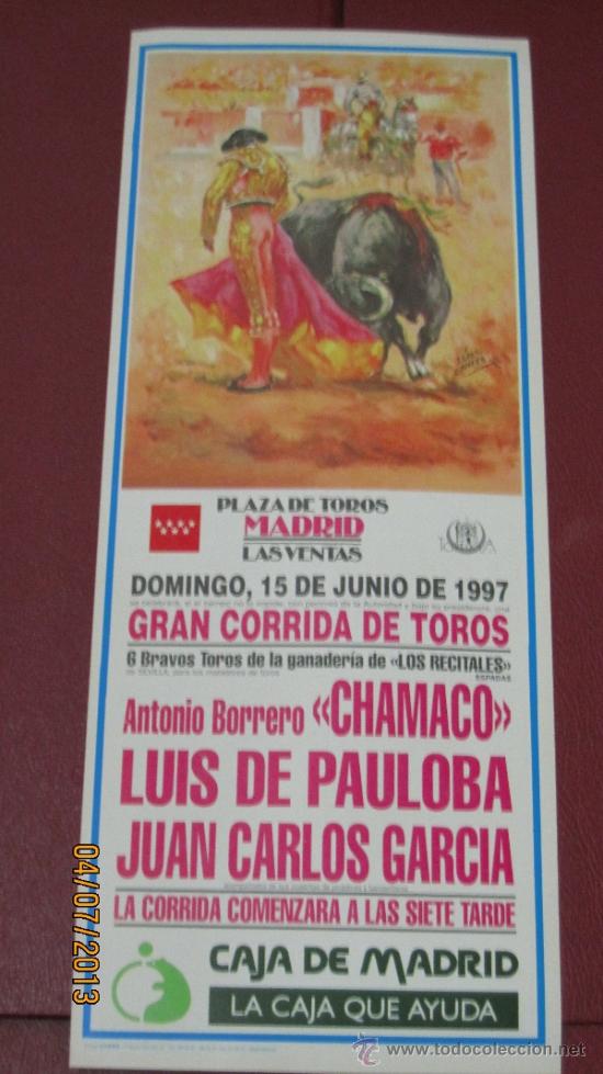 Tauromaquia: CARTEL DE TOROS, PLAZA DE MADRID. ANTONIO BORRERO CHAMACO, LUIS DE PAULOBA, JUAN C. GARCIA. A&Ntilde;O 1997