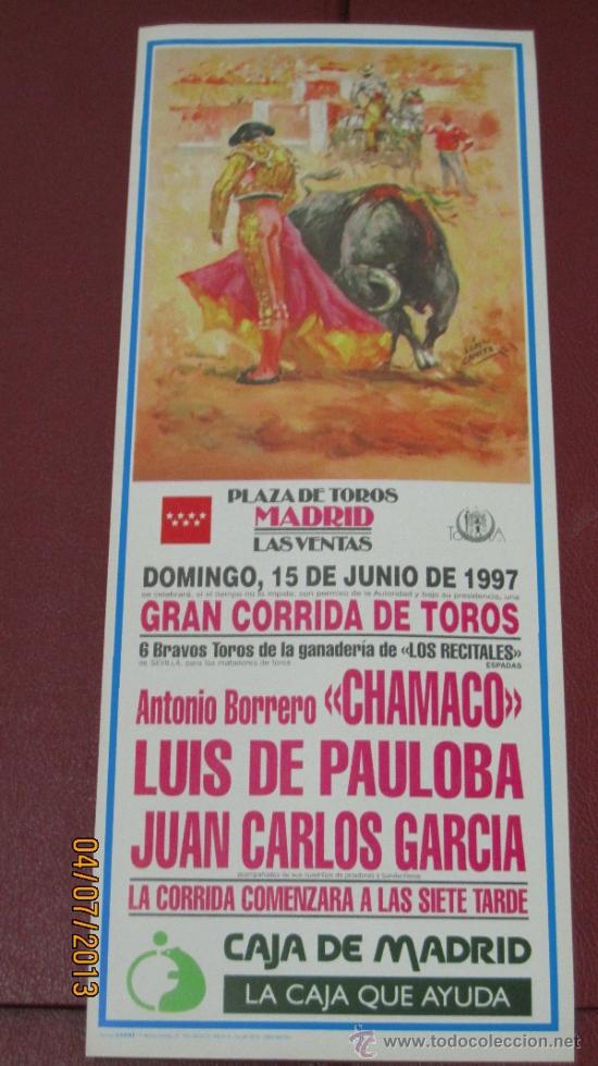 Tauromaquia: CARTEL DE TOROS, PLAZA DE MADRID. ANTONIO BORRERO CHAMACO, LUIS DE PAULOBA, JUAN C. GARCIA. A&Ntilde;O 1997