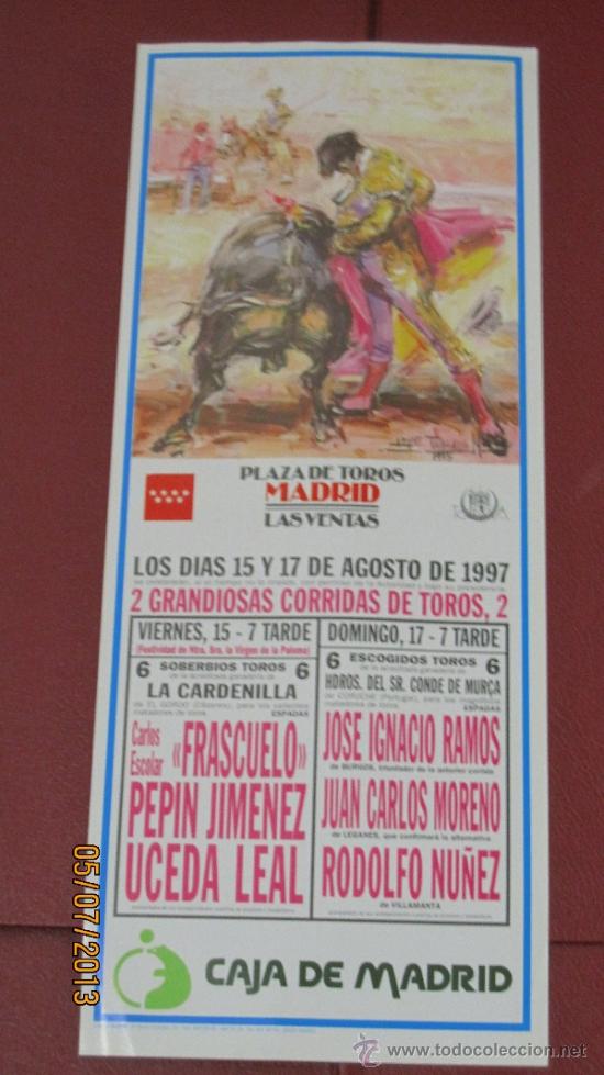 Tauromaquia: CARTEL DE TOROS, PLAZA DE MADRID. CARLOS ESCOLAR FRASCUELO, PEPIN JIMENEZ, UCEDA LEAL... A&Ntilde;O 1997