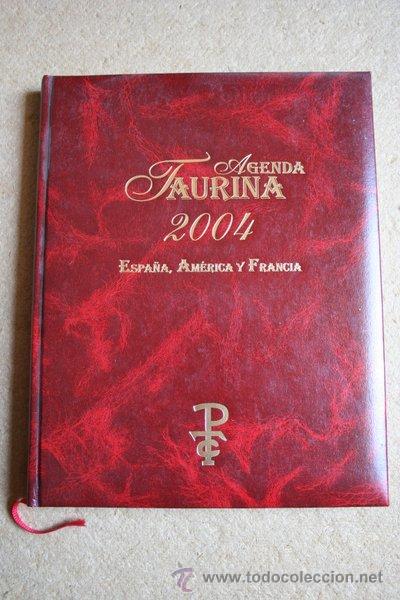 Tauromaquia: Agenda Taurina 2004. Espa&ntilde;a, Am&eacute;rica y Francia.